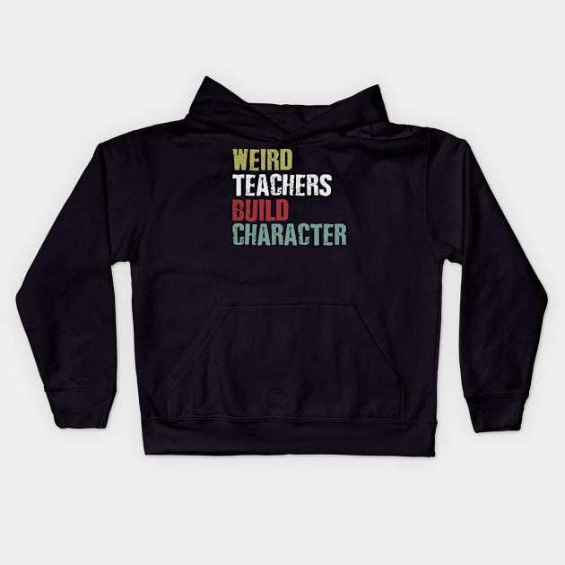 weird teachers build character Kids Hoodie by Vortex.Merch